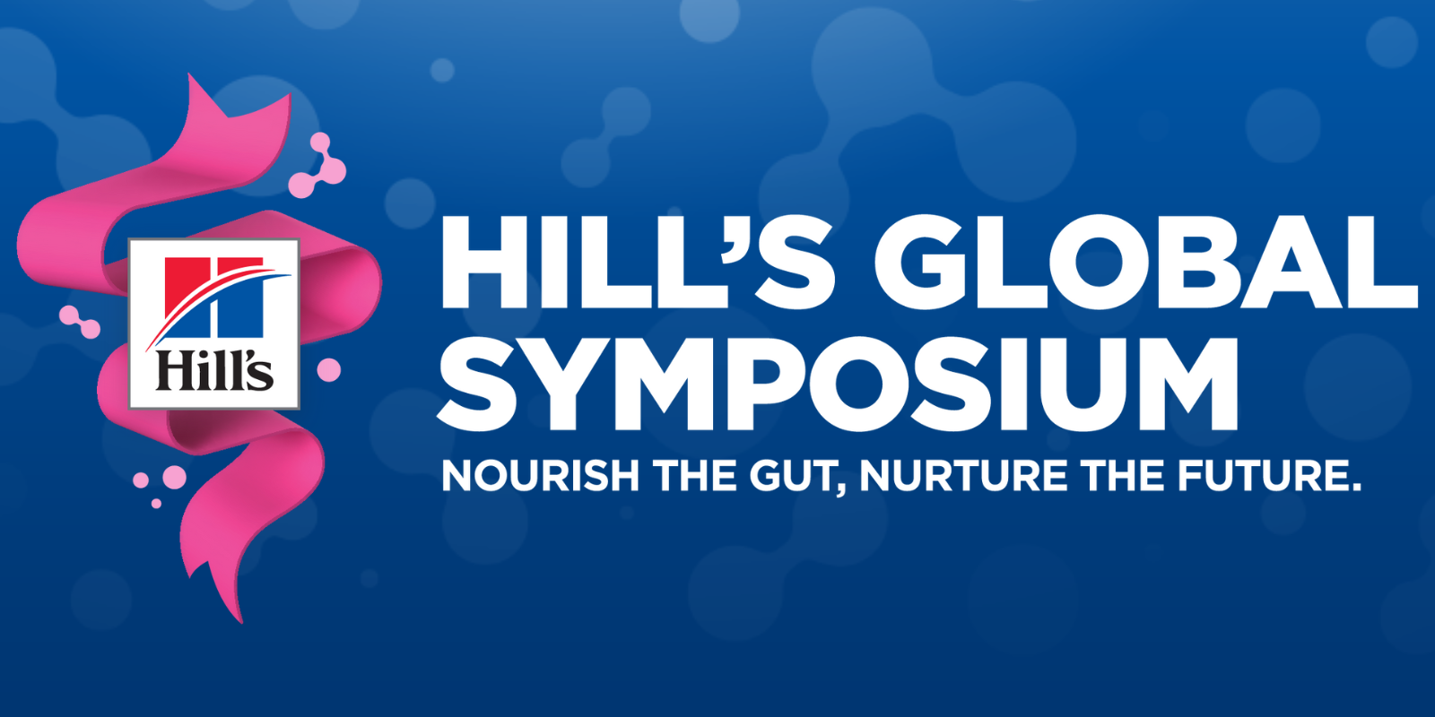 HILL'S GLOBAL SYMPOSIUM - NOURISH THE GUT, NURTURE THE FUTURE
